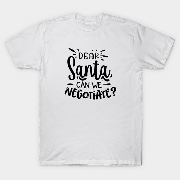 Dear Santa, can we negotiate? T-Shirt by CANVAZSHOP